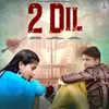 About 2 Dil Song